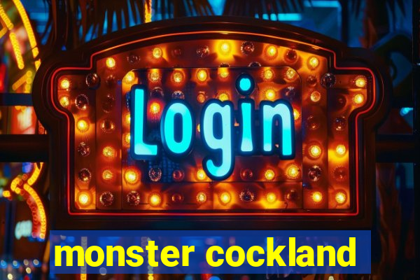 monster cockland